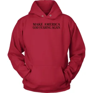 Make America God Fearing Again Unisex Hoodie Part 1